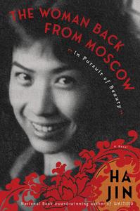 The Woman Back from Moscow In Pursuit of Beauty A Novel