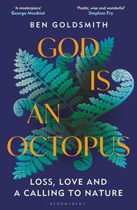 God Is An Octopus Loss, Love and a Calling to Nature