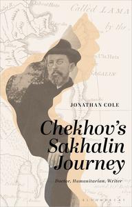 Chekhov's Sakhalin Journey Doctor, Humanitarian, Writer