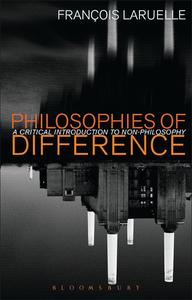 Philosophies of Difference A Critical Introduction to Non–philosophy