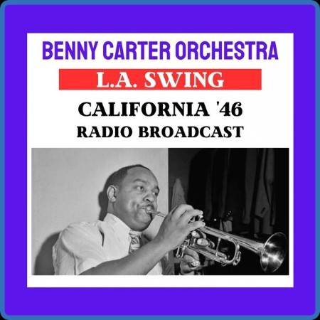 Benny Carter - L.A. Swing (California '46) (2023)