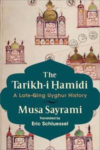 The Tarikh–i Ḥamidi A Late–Qing Uyghur History