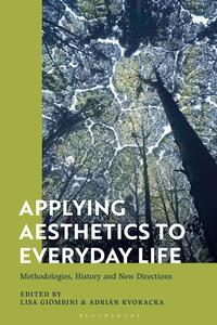 Applying Aesthetics to Everyday Life Methodologies, History and New Directions