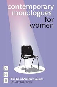 Contemporary Monologues for Women The Good Audition Guides