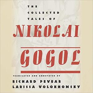 The Collected Tales of Nikolai Gogol [Audiobook]