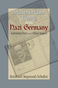 Mathematicians Fleeing from Nazi Germany Individual Fates and Global Impact