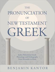 The Pronunciation of New Testament Greek Judeo–Palestinian Greek Phonology and Orthography from Alexander to Islam