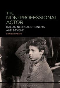 The Non–Professional Actor Italian Neorealist Cinema and Beyond