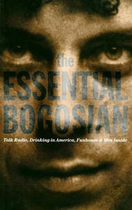 The Essential Bogosian Talk Radio, Drinking in America, FunHouse and Men Inside