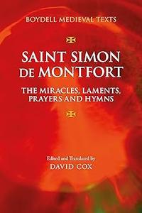 Saint Simon de Montfort The Miracles, Laments, Prayers and Hymns