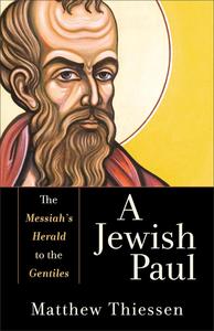 A Jewish Paul The Messiah's Herald to the Gentiles