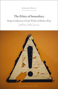 The Ethics of Immediacy Dangerous Experience in Freud, Woolf, and Merleau-Ponty