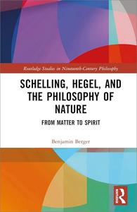 Schelling, Hegel, and the Philosophy of Nature From Matter to Spirit