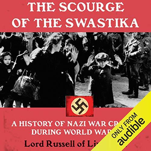 The Scourge of the Swastika A History of Nazi War Crimes During World War II [Audiobook]