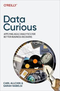 Data Curious Applying Agile Analytics for Better Business Decisions
