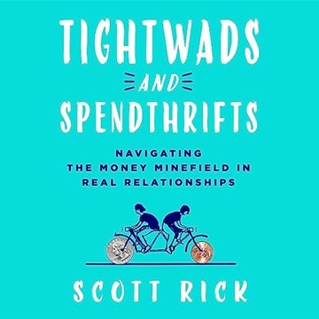 Tightwads and Spendthrifts: Navigating the Money Minefield in Real Relationships [Audiobook]