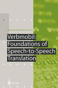 Verbmobil Foundations of Speech–to–Speech Translation