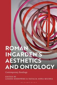 Roman Ingarden’s Aesthetics and Ontology Contemporary Readings