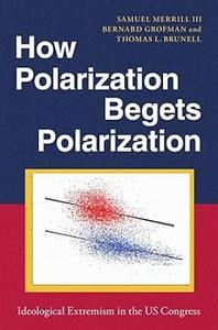 How Polarization Begets Polarization Ideological Extremism in the US Congress