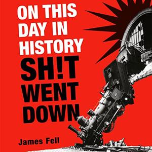 On This Day in History Sh!t Went Down [Audiobook]