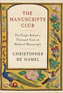 The Manuscripts Club The People Behind a Thousand Years of Medieval Manuscripts