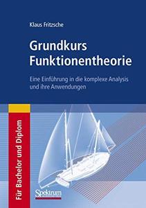 Grundkurs Funktionentheorie Eine Einführung in die komplexe Analysis und ihre Anwendungen