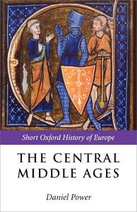 The Central Middle Ages (Short Oxford History of Europe)