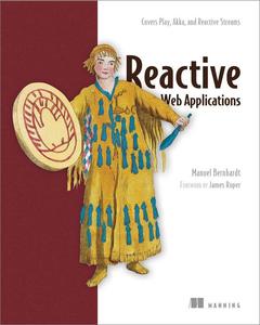 Reactive Web Applications Covers Play, Akka, and Reactive Streams