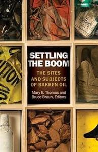 Settling the Boom The Sites and Subjects of Bakken Oil