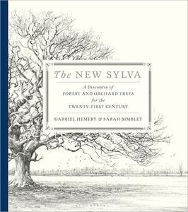 The New Sylva A Discourse of Forest and Orchard Trees for the Twenty-First Century
