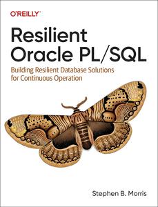 Resilient Oracle PLSQL Building Resilient Database Solutions for Continuous Operation