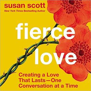 Fierce Love Creating a Love That Lasts – One Conversation at a Time [Audiobook]