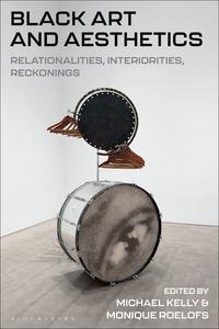 Black Art and Aesthetics Relationalities, Interiorities, Reckonings