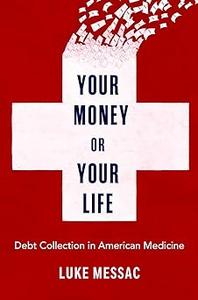 Your Money or Your Life Debt Collection in American Medicine