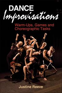 Dance Improvisations Warm-Ups, Games and Choreographic Tasks