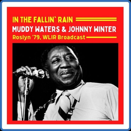 Muddy Waters - In The Fallin' Rain (Live Roslyn '79) (2022)