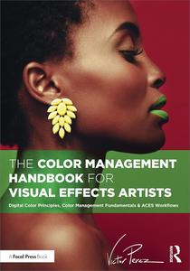 The Color Management Handbook for Visual Effects Artists