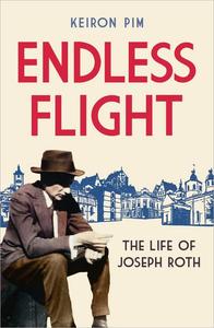 Endless Flight The Life of Joseph Roth