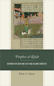 Prophet al–Khidr Between the Qur'anic Text and Islamic Contexts