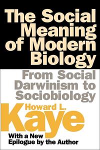 The Social Meaning of Modern Biology From Social Darwinism to Sociobiology