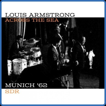 Louis Armstrong - Across The Sea (Live Munich '62) (2023)