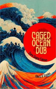 Caged Ocean Dub Glints & Stories