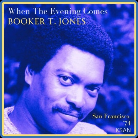 Booker T. & The M.G.'s - When The Evening Comes (Live San Francisco '74) (2023)