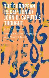 The European Reception of John D. Caputo's Thought Radicalizing Theology