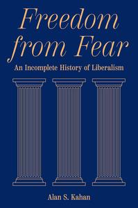 Freedom from Fear An Incomplete History of Liberalism