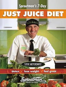 Sproutman’s 7-Day Just Juice Diet