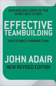 Effective Teambuilding How to Make a Winning Team, Revised Edition