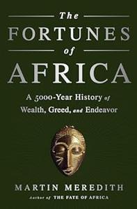 The Fortunes of Africa A 5000–Year History of Wealth, Greed, and Endeavor (2024)