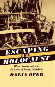 Escaping the Holocaust Illegal Immigration to the Land of Israel, 1939-1944