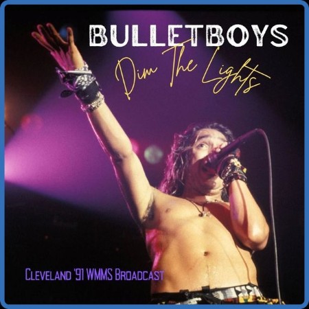 Bulletboys - Dim The Lights (Live Cleveland '91) (2022)